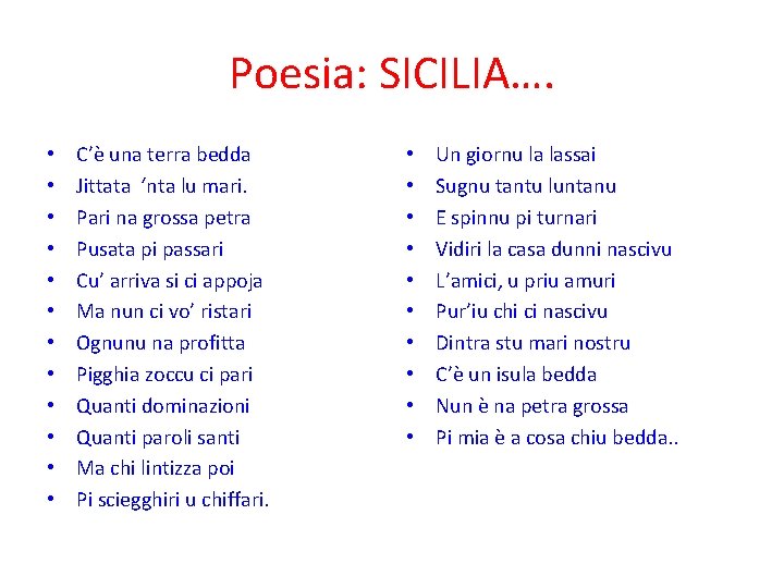 Poesia: SICILIA…. • • • C’è una terra bedda Jittata ‘nta lu mari. Pari Poesia: SICILIA…. • • • C’è una terra bedda Jittata ‘nta lu mari. Pari