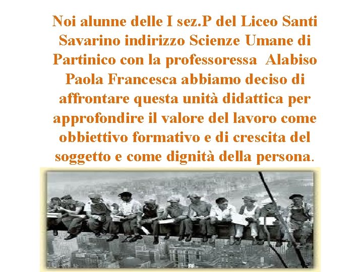 Noi alunne delle I sez. P del Liceo Santi Savarino indirizzo Scienze Umane di Noi alunne delle I sez. P del Liceo Santi Savarino indirizzo Scienze Umane di