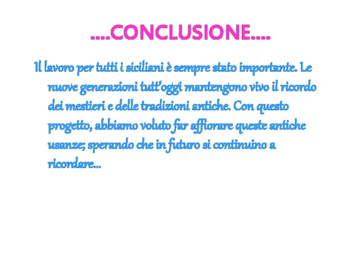 …. CONCLUSIONE…. Il lavoro per tutti i siciliani è sempre stato importante. Le nuove …. CONCLUSIONE…. Il lavoro per tutti i siciliani è sempre stato importante. Le nuove