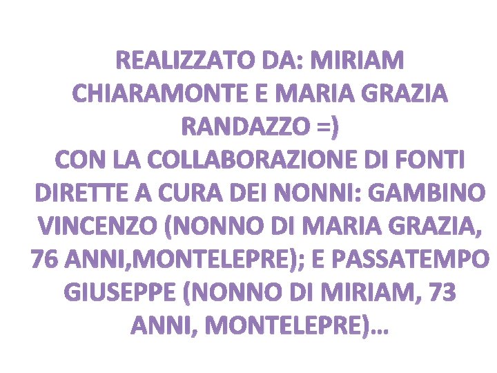 REALIZZATO DA: MIRIAM CHIARAMONTE E MARIA GRAZIA RANDAZZO =) CON LA COLLABORAZIONE DI FONTI REALIZZATO DA: MIRIAM CHIARAMONTE E MARIA GRAZIA RANDAZZO =) CON LA COLLABORAZIONE DI FONTI