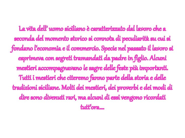 La vita dell’ uomo siciliano è caratterizzato dal lavoro che a seconda del momento La vita dell’ uomo siciliano è caratterizzato dal lavoro che a seconda del momento