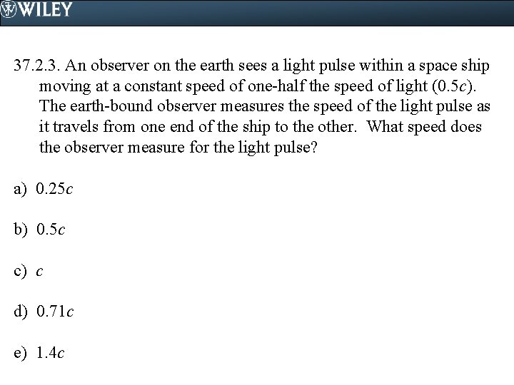 37. 2. 3. An observer on the earth sees a light pulse within a