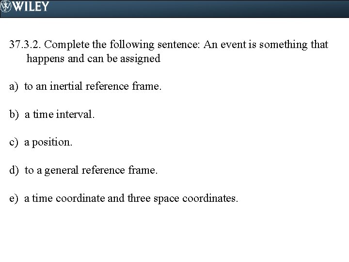 37. 3. 2. Complete the following sentence: An event is something that happens and