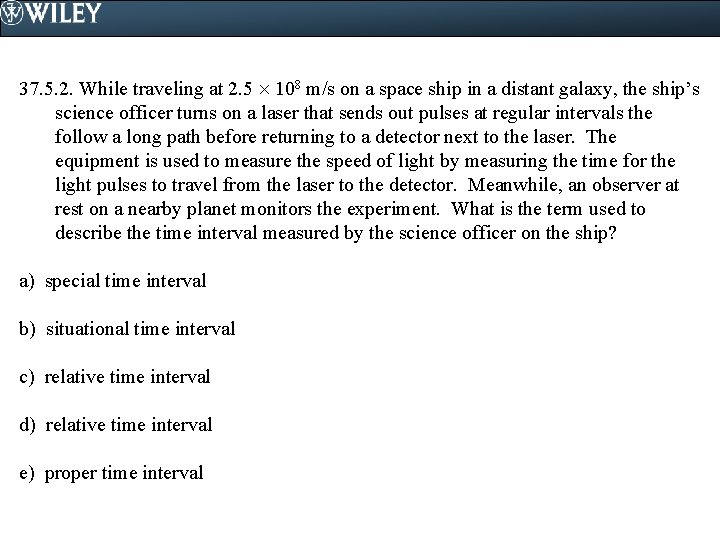 37. 5. 2. While traveling at 2. 5 108 m/s on a space ship