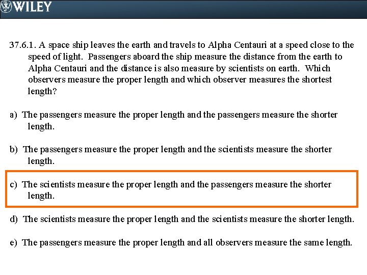 37. 6. 1. A space ship leaves the earth and travels to Alpha Centauri