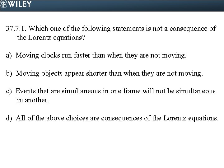 37. 7. 1. Which one of the following statements is not a consequence of