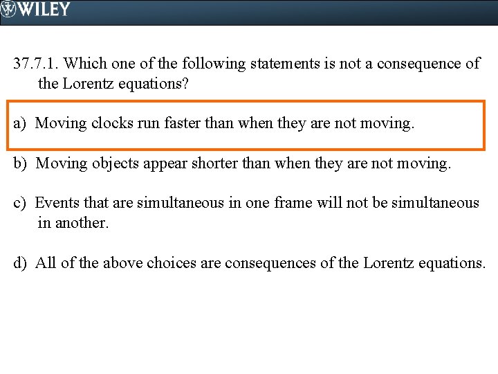 37. 7. 1. Which one of the following statements is not a consequence of