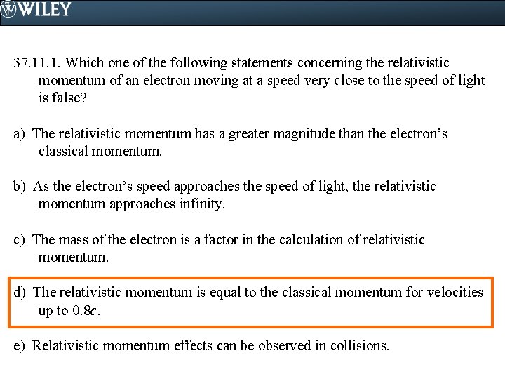 37. 11. 1. Which one of the following statements concerning the relativistic momentum of