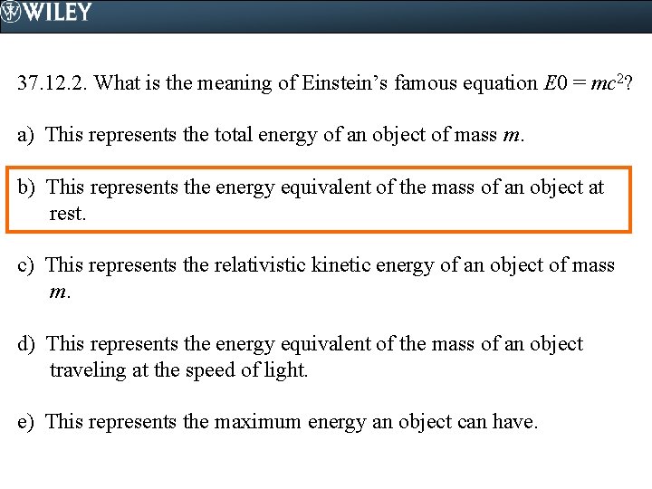 37. 12. 2. What is the meaning of Einstein’s famous equation E 0 =