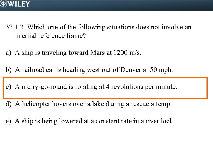 37. 1. 2. Which one of the following situations does not involve an inertial