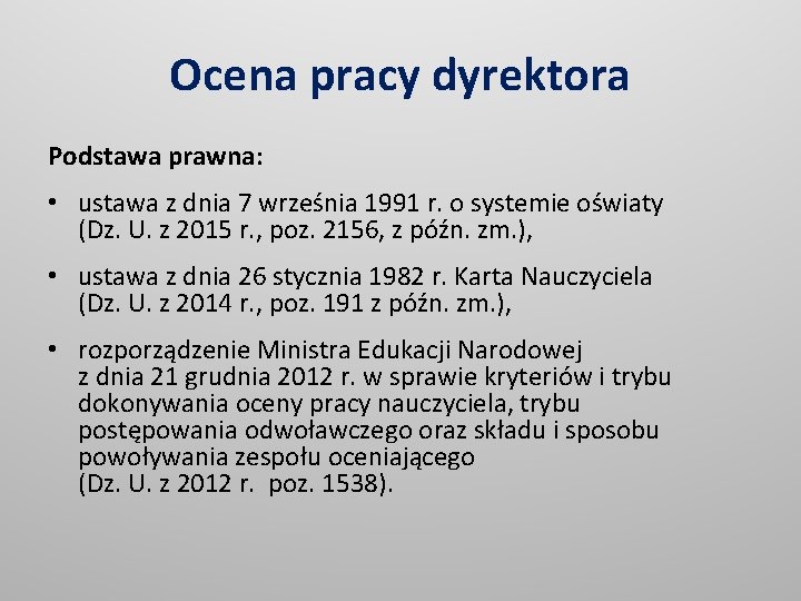 Ocena pracy dyrektora Podstawa prawna: • ustawa z dnia 7 września 1991 r. o