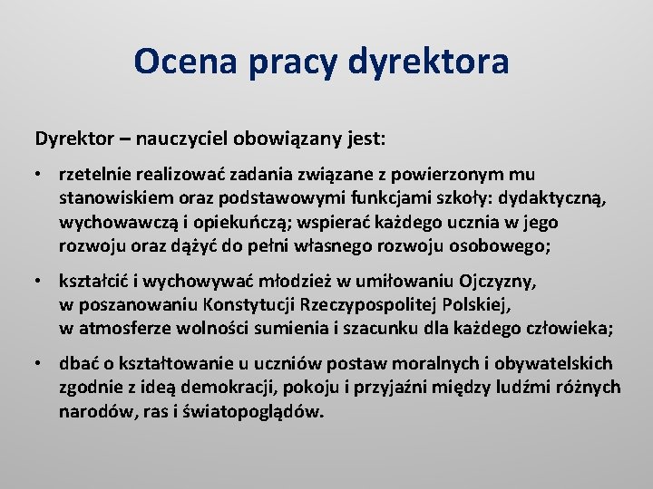 Ocena pracy dyrektora Dyrektor – nauczyciel obowiązany jest: • rzetelnie realizować zadania związane z