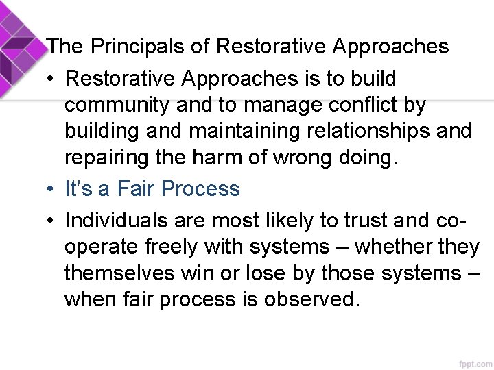 The Principals of Restorative Approaches • Restorative Approaches is to build community and to