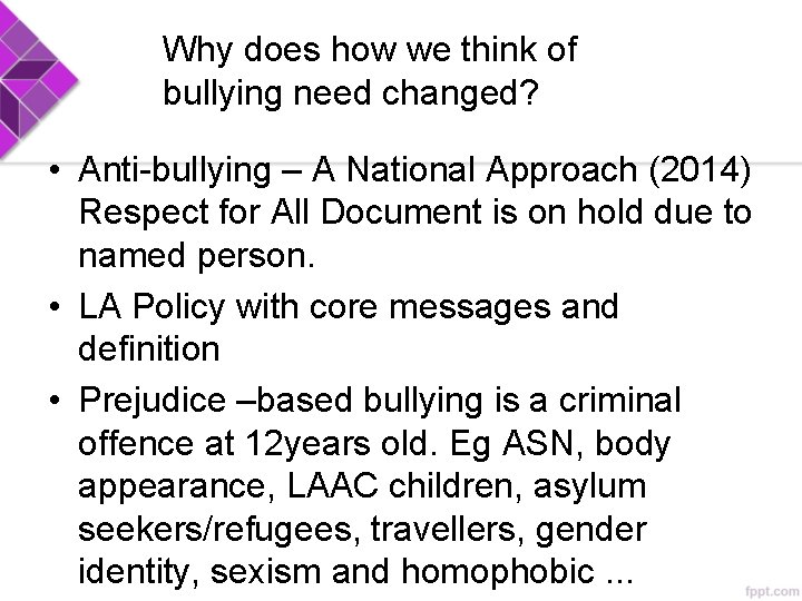 Why does how we think of bullying need changed? • Anti-bullying – A National