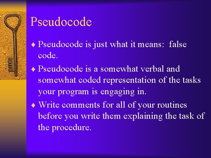 Pseudocode ¨ Pseudocode is just what it means: false code. ¨ Pseudocode is a