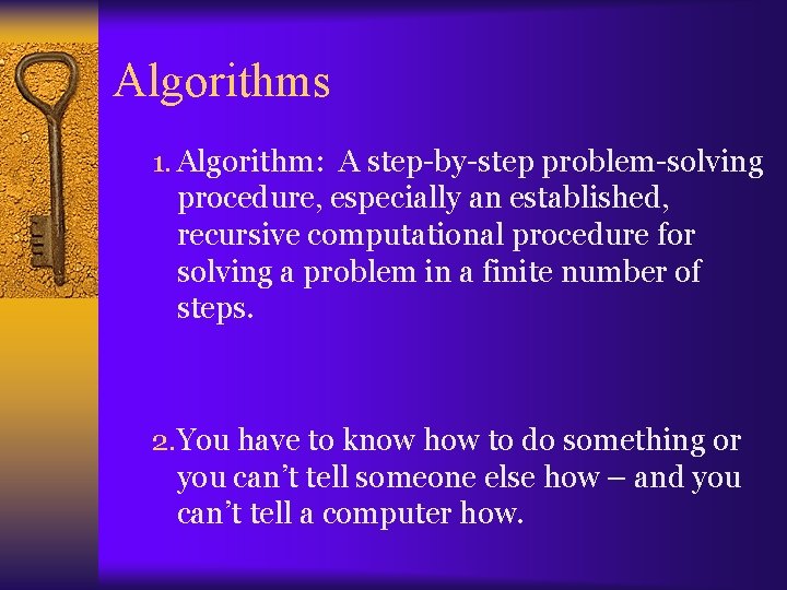 Algorithms 1. Algorithm: A step-by-step problem-solving procedure, especially an established, recursive computational procedure for