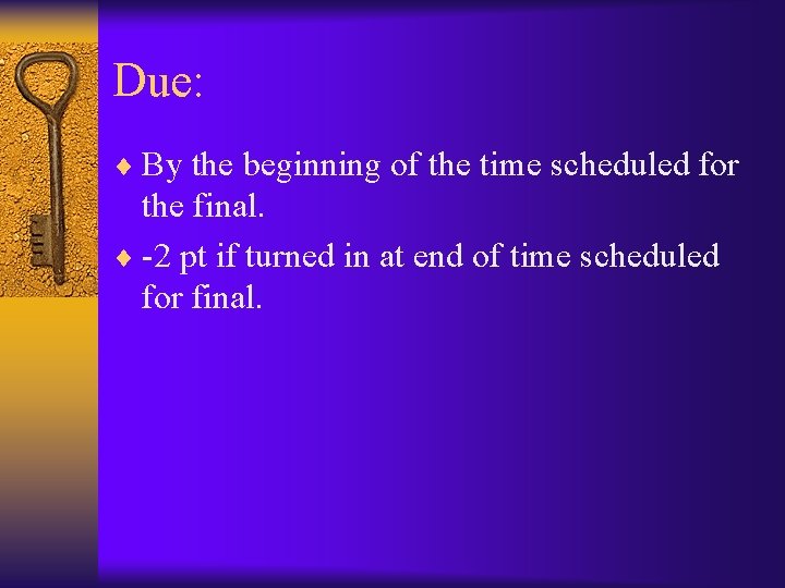 Due: ¨ By the beginning of the time scheduled for the final. ¨ -2