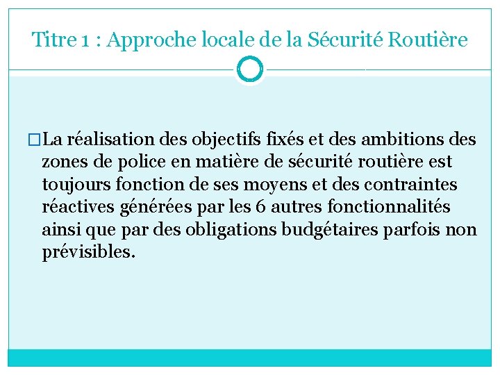 Titre 1 : Approche locale de la Sécurité Routière �La réalisation des objectifs fixés