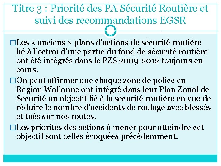 Titre 3 : Priorité des PA Sécurité Routière et suivi des recommandations EGSR �Les