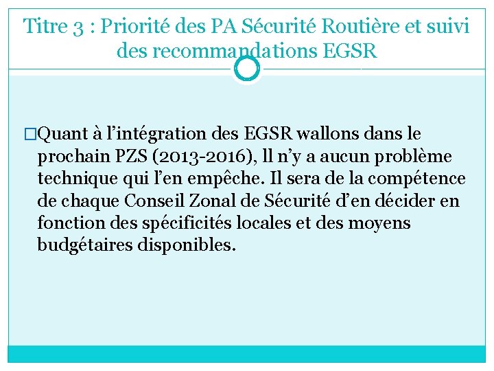 Titre 3 : Priorité des PA Sécurité Routière et suivi des recommandations EGSR �Quant