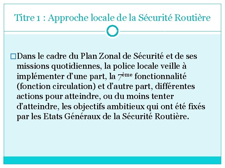 Titre 1 : Approche locale de la Sécurité Routière �Dans le cadre du Plan
