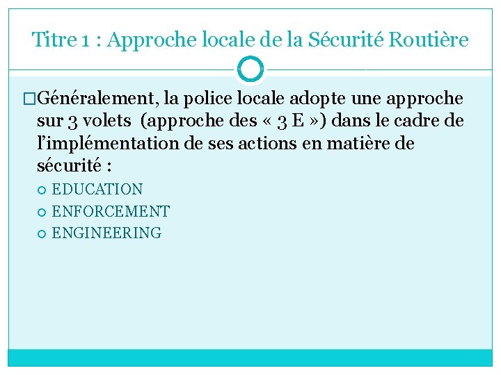 Titre 1 : Approche locale de la Sécurité Routière �Généralement, la police locale adopte