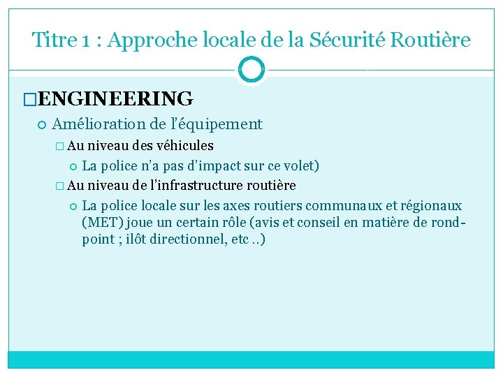 Titre 1 : Approche locale de la Sécurité Routière �ENGINEERING Amélioration de l’équipement �