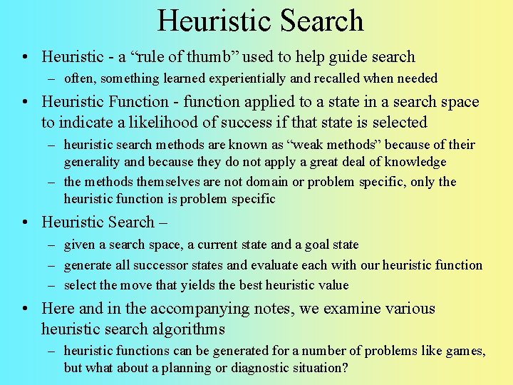 Heuristic Search • Heuristic - a “rule of thumb” used to help guide search