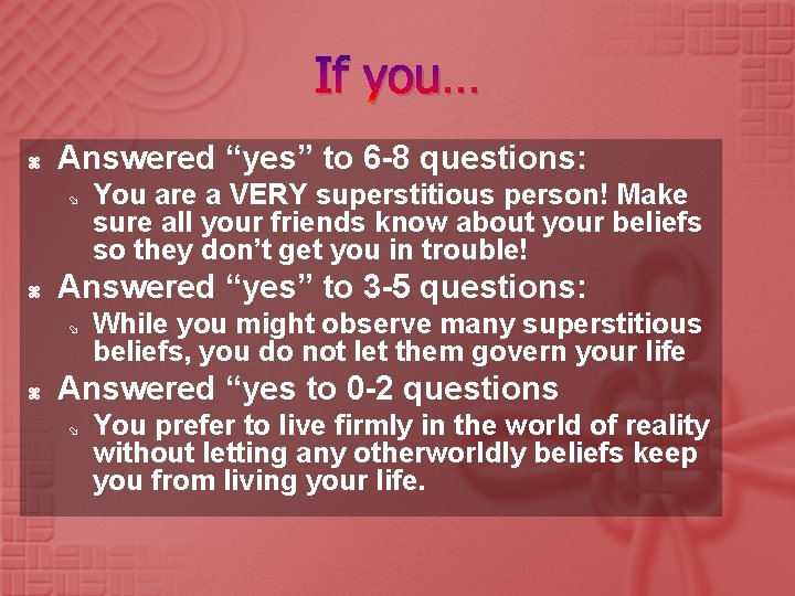If you… Answered “yes” to 6 -8 questions: Answered “yes” to 3 -5 questions: