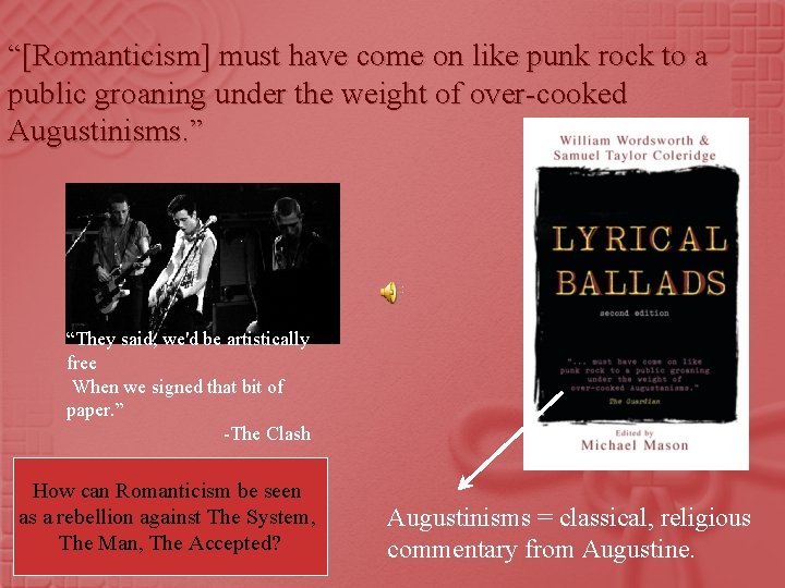 “[Romanticism] must have come on like punk rock to a public groaning under the