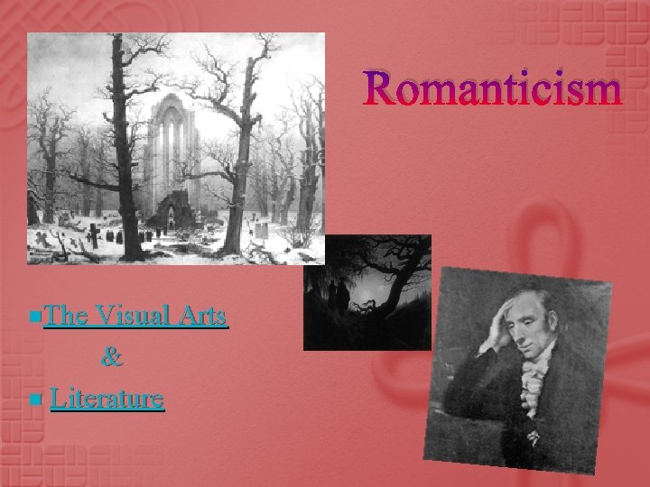 Romanticism n. The Visual Arts & n Literature 