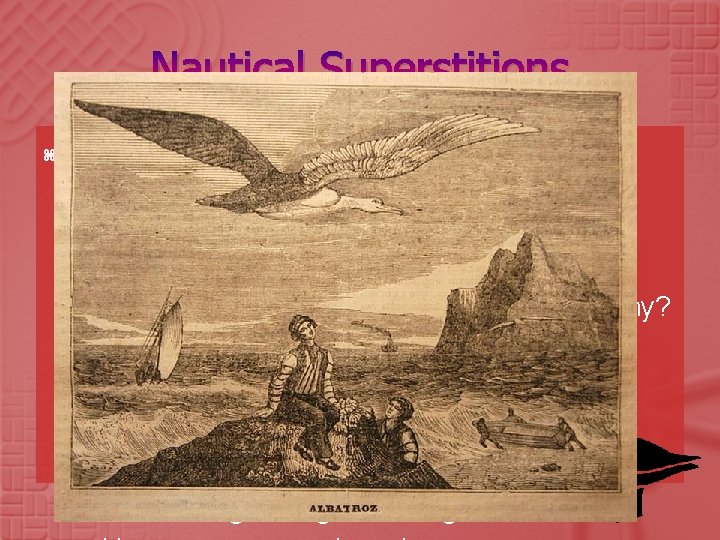 Nautical Superstitions Unlucky to… Start a cruise on a Friday—why? Start a cruise on