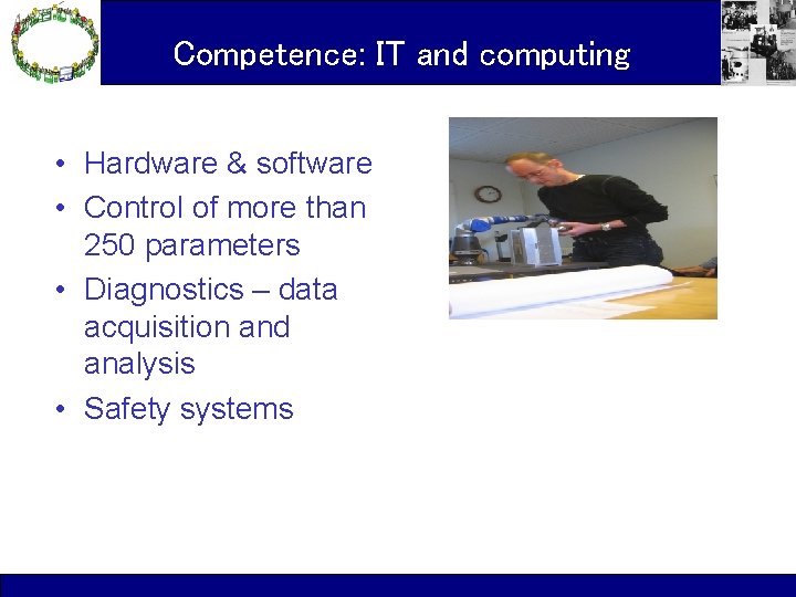 Competence: IT and computing • Hardware & software • Control of more than 250