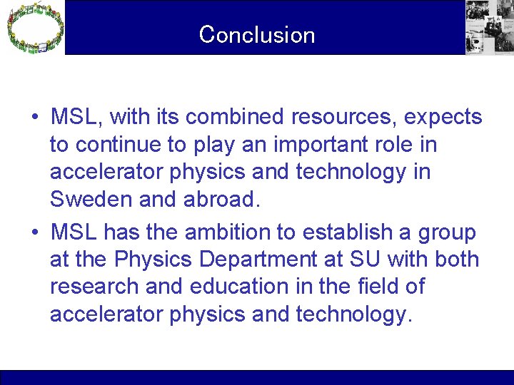 Conclusion • MSL, with its combined resources, expects to continue to play an important