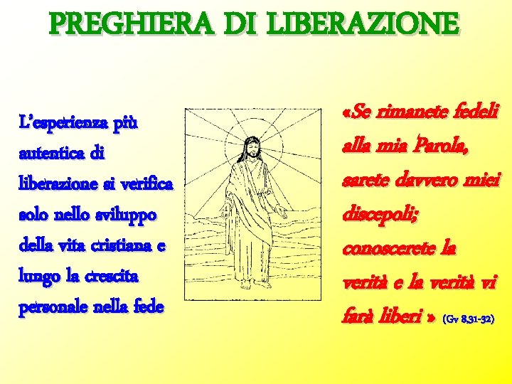 PREGHIERA DI LIBERAZIONE L’esperienza più autentica di liberazione si verifica solo nello sviluppo della