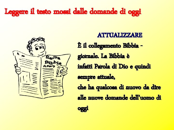 Leggere il testo mossi dalle domande di oggi ATTUALIZZARE È il collegamento Bibbia giornale.