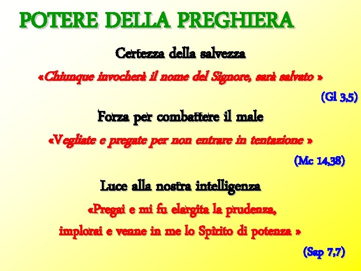 POTERE DELLA PREGHIERA Certezza della salvezza «Chiunque invocherà il nome del Signore, sarà salvato