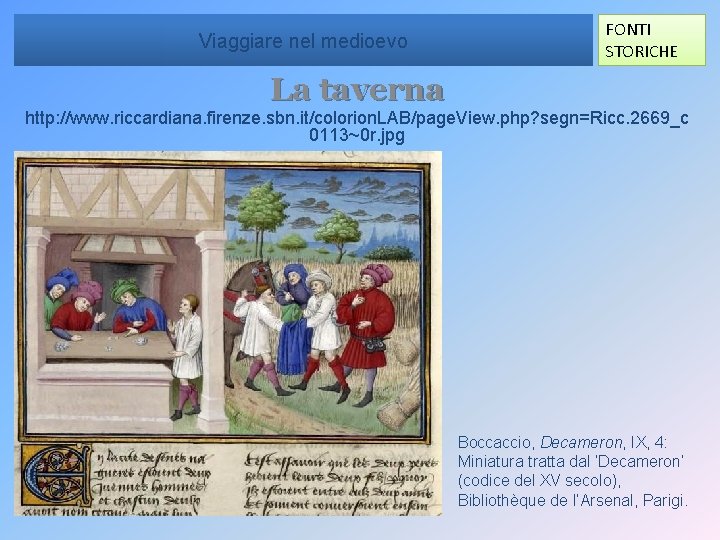 Viaggiare nel medioevo FONTI STORICHE La taverna http: //www. riccardiana. firenze. sbn. it/colorion. LAB/page.