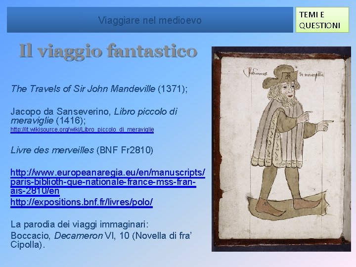 Viaggiare nel medioevo Il viaggio fantastico The Travels of Sir John Mandeville (1371); Jacopo