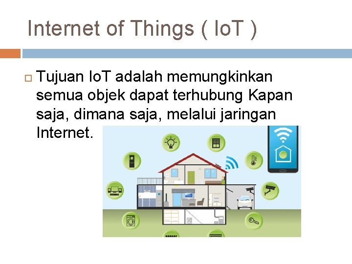 Internet of Things ( Io. T ) Tujuan Io. T adalah memungkinkan semua objek