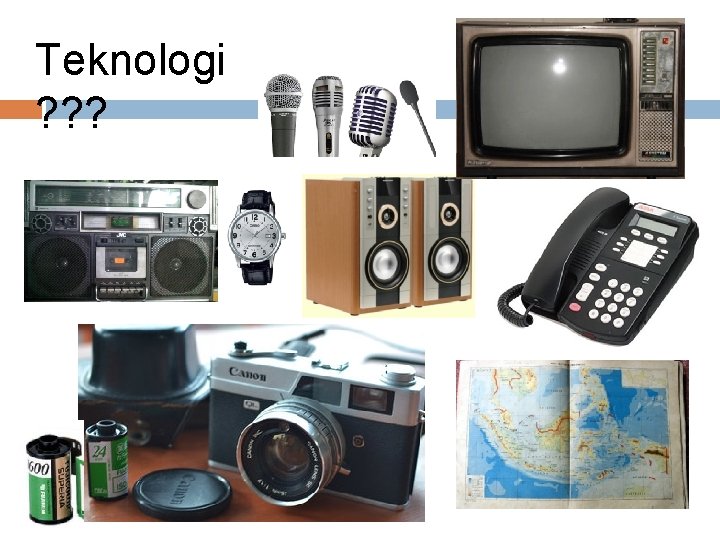 Teknologi ? ? ? 