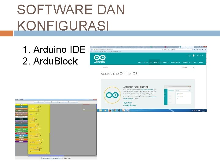 SOFTWARE DAN KONFIGURASI 1. Arduino IDE 2. Ardu. Block 
