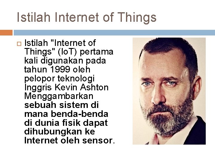 Istilah Internet of Things Istilah "Internet of Things" (Io. T) pertama kali digunakan pada