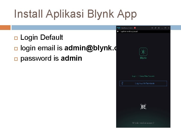 Install Aplikasi Blynk App Login Default login email is admin@blynk. cc password is admin