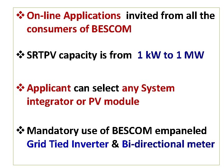 v On-line Applications invited from all the consumers of BESCOM v SRTPV capacity is v On-line Applications invited from all the consumers of BESCOM v SRTPV capacity is