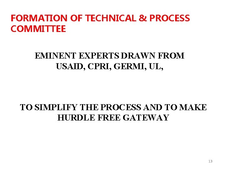 FORMATION OF TECHNICAL & PROCESS COMMITTEE EMINENT EXPERTS DRAWN FROM USAID, CPRI, GERMI, UL, FORMATION OF TECHNICAL & PROCESS COMMITTEE EMINENT EXPERTS DRAWN FROM USAID, CPRI, GERMI, UL,
