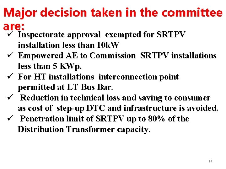 Major decision taken in the committee are: ü Inspectorate approval exempted for SRTPV installation Major decision taken in the committee are: ü Inspectorate approval exempted for SRTPV installation