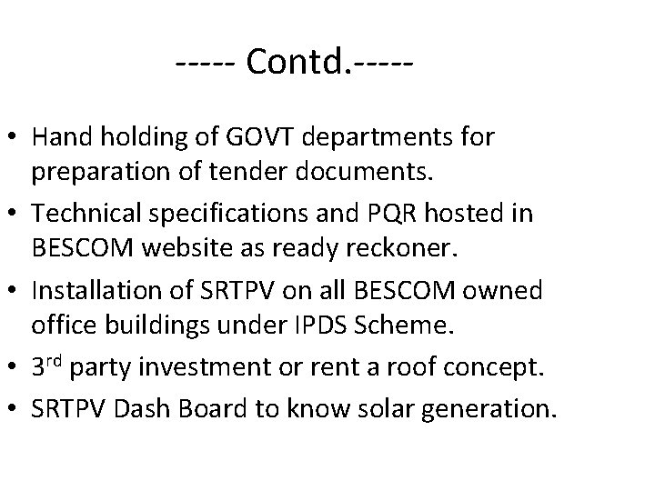 ----- Contd. ---- • Hand holding of GOVT departments for preparation of tender documents. ----- Contd. ---- • Hand holding of GOVT departments for preparation of tender documents.