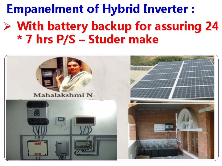 Empanelment of Hybrid Inverter : Ø With battery backup for assuring 24 * 7 Empanelment of Hybrid Inverter : Ø With battery backup for assuring 24 * 7
