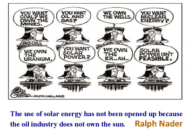 The use of solar energy has not been opened up because the oil industry The use of solar energy has not been opened up because the oil industry